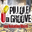 Pillole di groove con Valentino Uberti